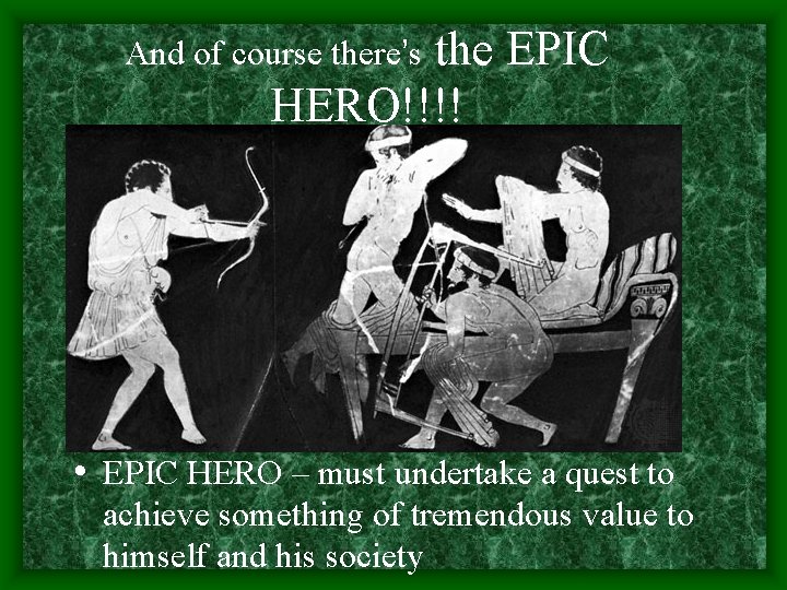 the EPIC HERO!!!! And of course there’s • EPIC HERO – must undertake a