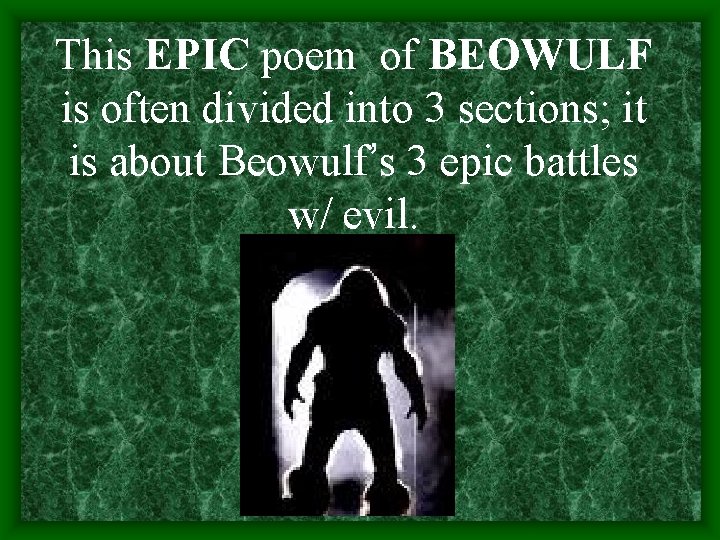 This EPIC poem of BEOWULF is often divided into 3 sections; it is about