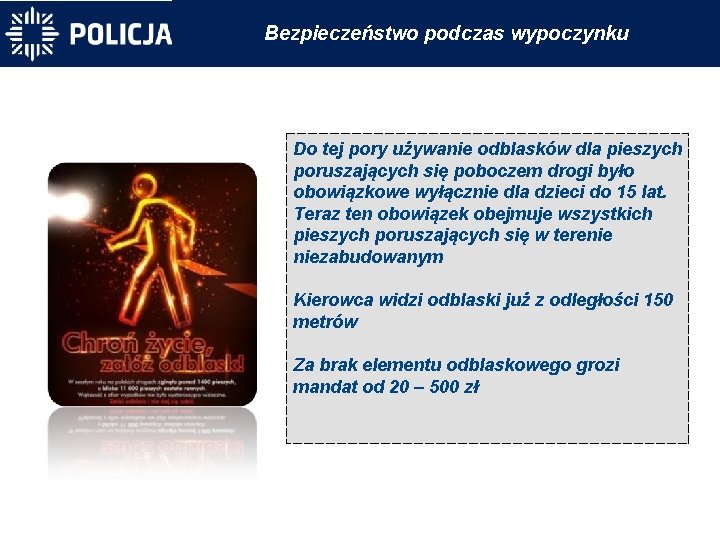 Bezpieczeństwo podczas wypoczynku Do tej pory używanie odblasków dla pieszych poruszających się poboczem drogi