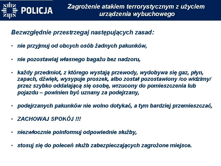 Zagrożenie atakiem terrorystycznym z użyciem urządzenia wybuchowego Bezwzględnie przestrzegaj następujących zasad: • nie przyjmuj