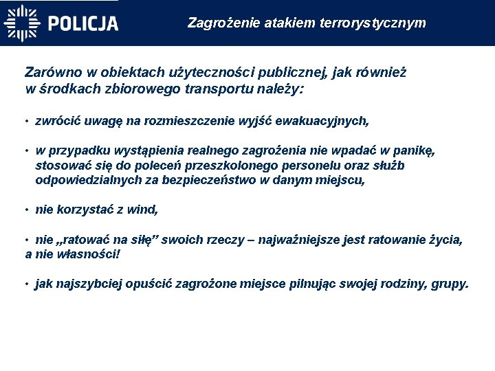 Zagrożenie atakiem terrorystycznym Zarówno w obiektach użyteczności publicznej, jak również w środkach zbiorowego transportu