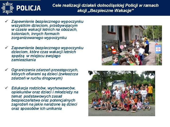 Cele realizacji działań dolnośląskiej Policji w ramach akcji „Bezpieczne Wakacje” Zapewnienie bezpiecznego wypoczynku wszystkim