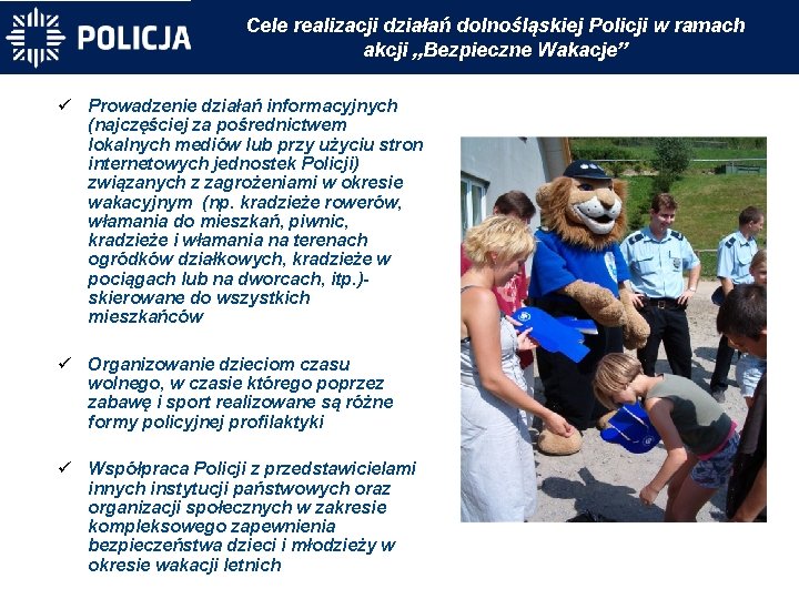 Cele realizacji działań dolnośląskiej Policji w ramach akcji „Bezpieczne Wakacje” Prowadzenie działań informacyjnych (najczęściej