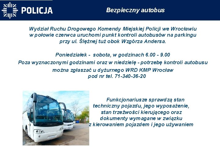 Bezpieczny autobus Wydział Ruchu Drogowego Komendy Miejskiej Policji we Wrocławiu w połowie czerwca uruchomi