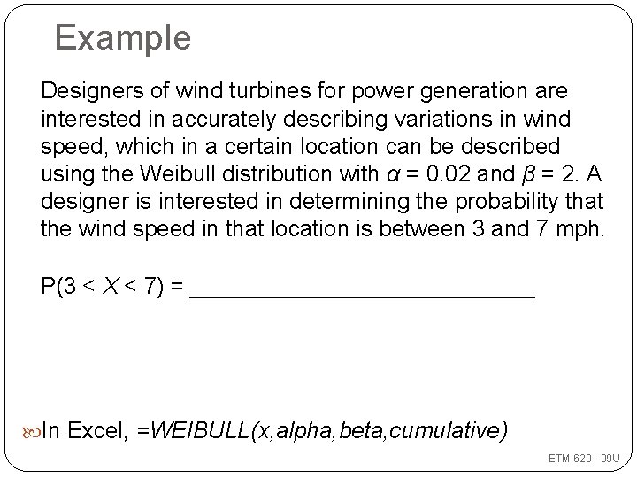 Example Designers of wind turbines for power generation are interested in accurately describing variations