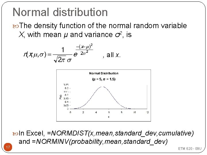 Normal distribution The density function of the normal random variable X, with mean μ