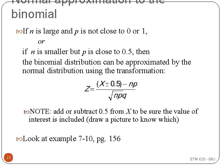 Normal approximation to the binomial If n is large and p is not close