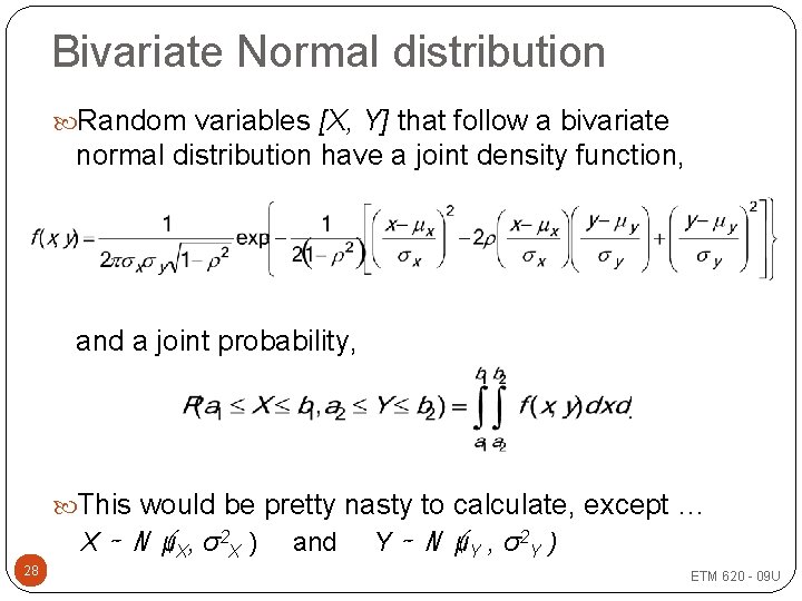 Bivariate Normal distribution Random variables [X, Y] that follow a bivariate normal distribution have