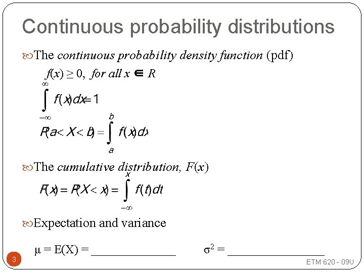 Continuous probability distributions The continuous probability density function (pdf) f(x) ≥ 0, for all