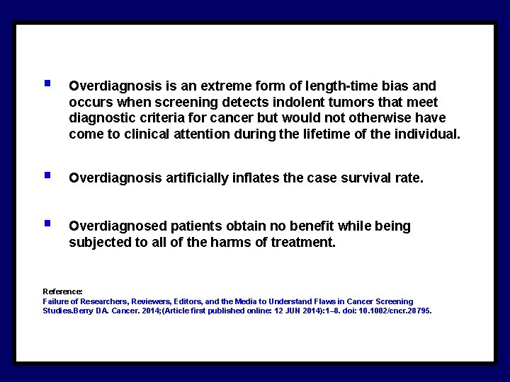 § Overdiagnosis is an extreme form of length-time bias and occurs when screening detects