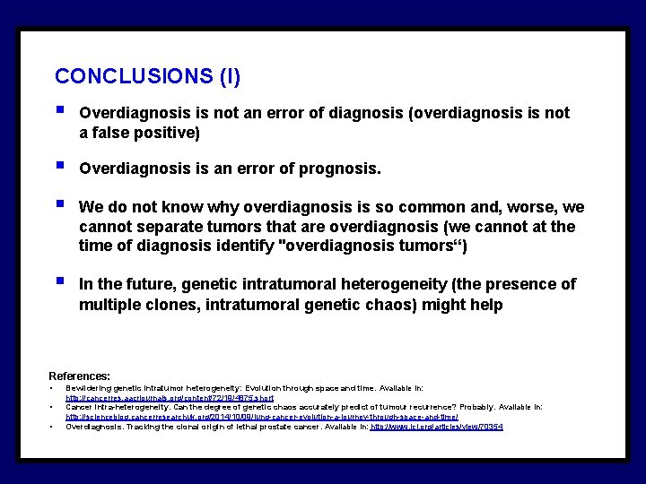 CONCLUSIONS (I) § Overdiagnosis is not an error of diagnosis (overdiagnosis is not a