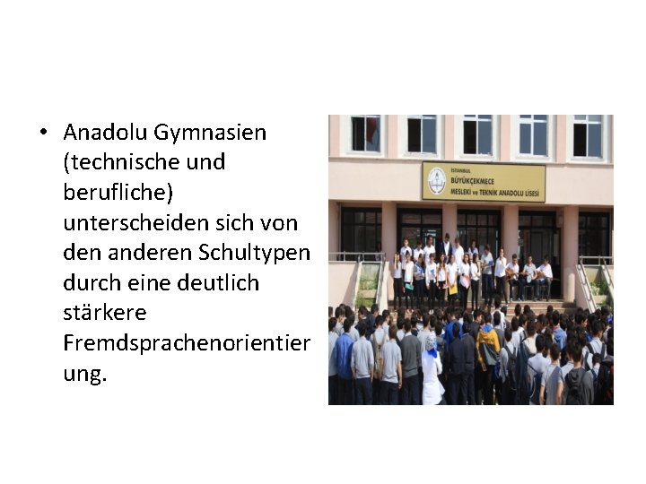  • Anadolu Gymnasien (technische und berufliche) unterscheiden sich von den anderen Schultypen durch