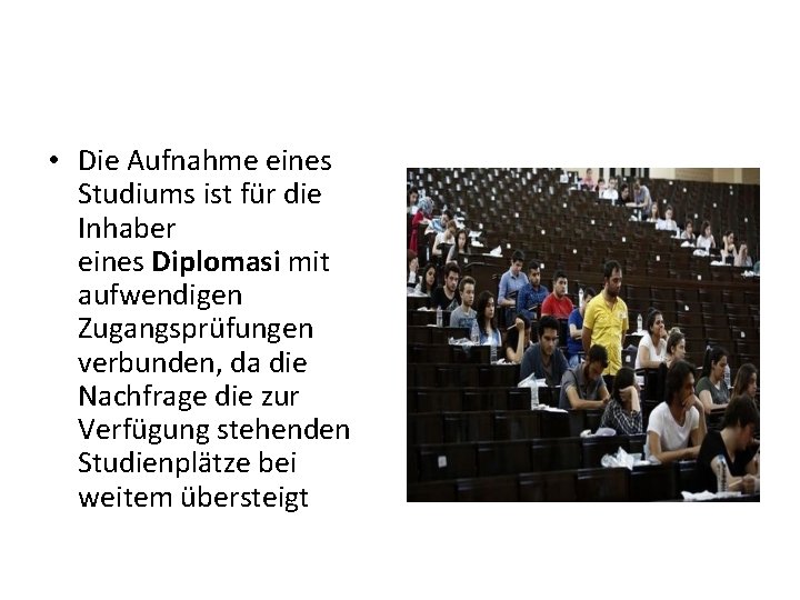  • Die Aufnahme eines Studiums ist für die Inhaber eines Diplomasi mit aufwendigen