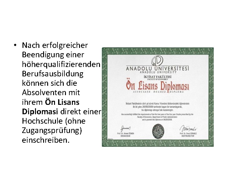  • Nach erfolgreicher Beendigung einer höherqualifizierenden Berufsausbildung können sich die Absolventen mit ihrem