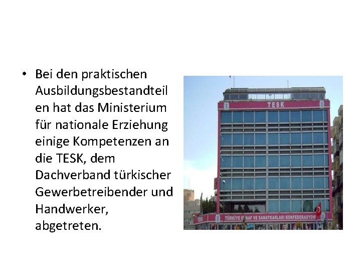  • Bei den praktischen Ausbildungsbestandteil en hat das Ministerium für nationale Erziehung einige