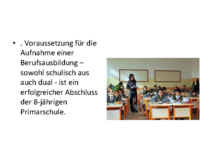  • . Voraussetzung für die Aufnahme einer Berufsausbildung – sowohl schulisch aus auch