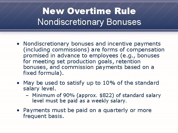 New Overtime Rule Nondiscretionary Bonuses • Nondiscretionary bonuses and incentive payments (including commissions) are