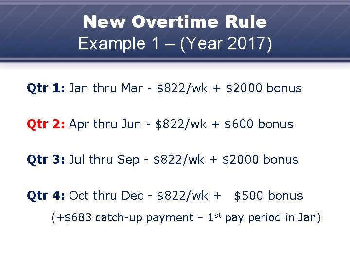 New Overtime Rule Example 1 – (Year 2017) Qtr 1: Jan thru Mar -