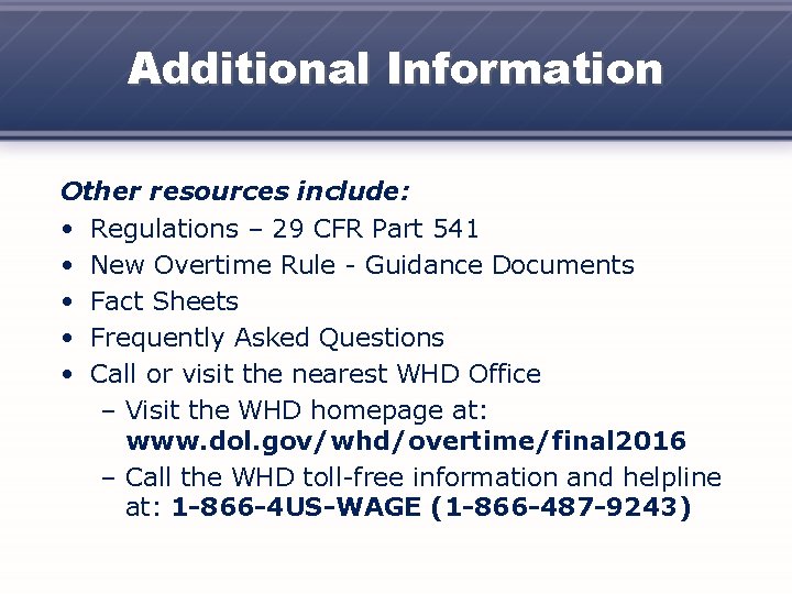 Additional Information Other resources include: • Regulations – 29 CFR Part 541 • New