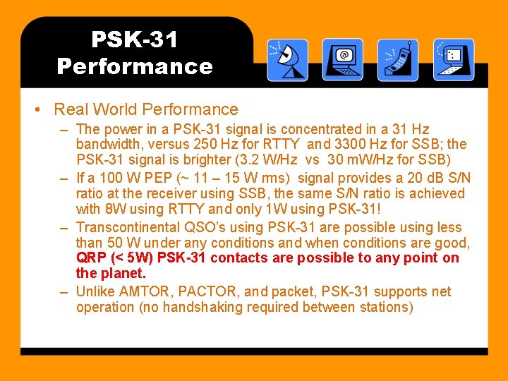 PSK-31 Performance • Real World Performance – The power in a PSK-31 signal is