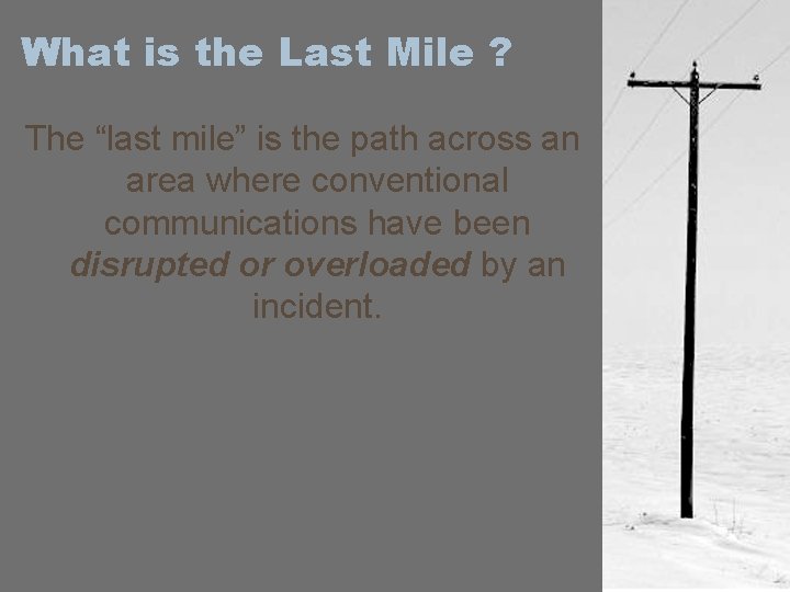 What is the Last Mile ? The “last mile” is the path across an
