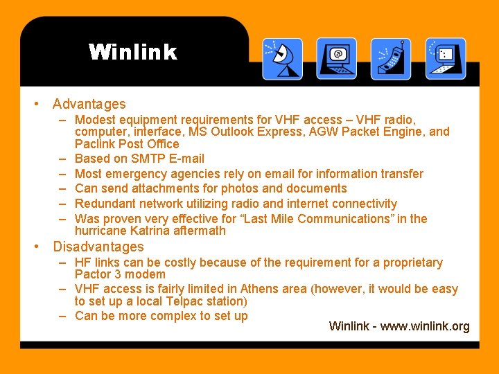 Winlink • Advantages – Modest equipment requirements for VHF access – VHF radio, computer,