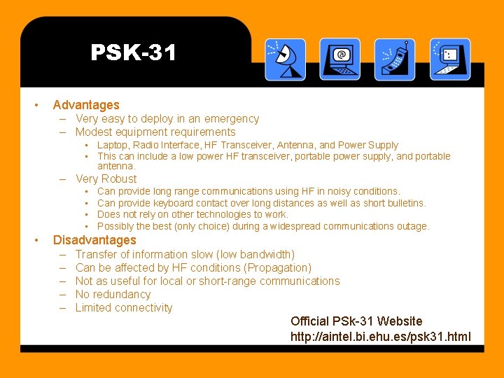 PSK-31 • Advantages – Very easy to deploy in an emergency – Modest equipment