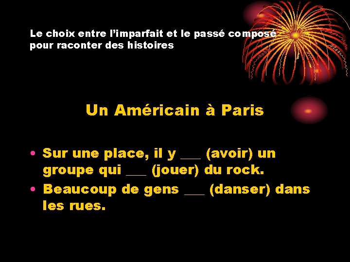 Le choix entre l’imparfait et le passé composé pour raconter des histoires Un Américain