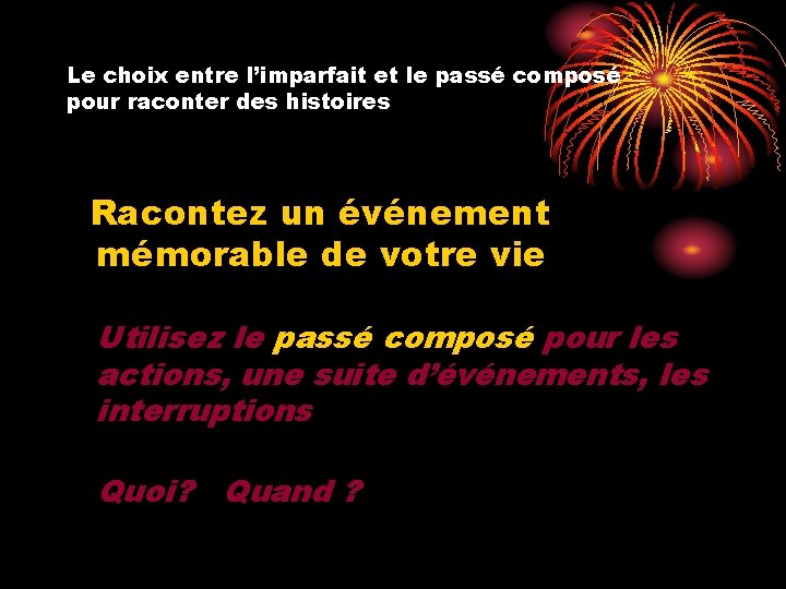 Le choix entre l’imparfait et le passé composé pour raconter des histoires Racontez un