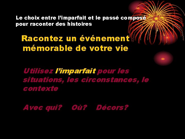 Le choix entre l’imparfait et le passé composé pour raconter des histoires Racontez un