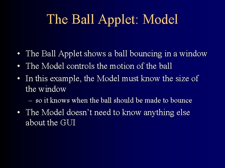 The Ball Applet: Model • The Ball Applet shows a ball bouncing in a