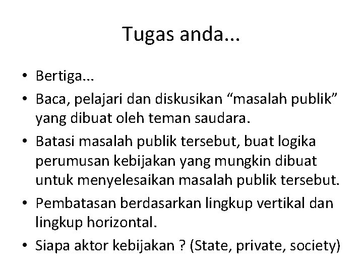 Tugas anda. . . • Bertiga. . . • Baca, pelajari dan diskusikan “masalah