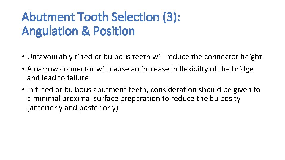 Abutment Tooth Selection (3): Angulation & Position • Unfavourably tilted or bulbous teeth will