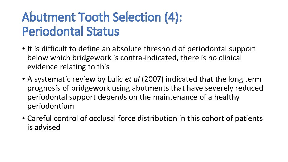 Abutment Tooth Selection (4): Periodontal Status • It is difficult to define an absolute