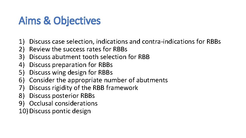 Aims & Objectives 1) Discuss case selection, indications and contra-indications for RBBs 2) Review