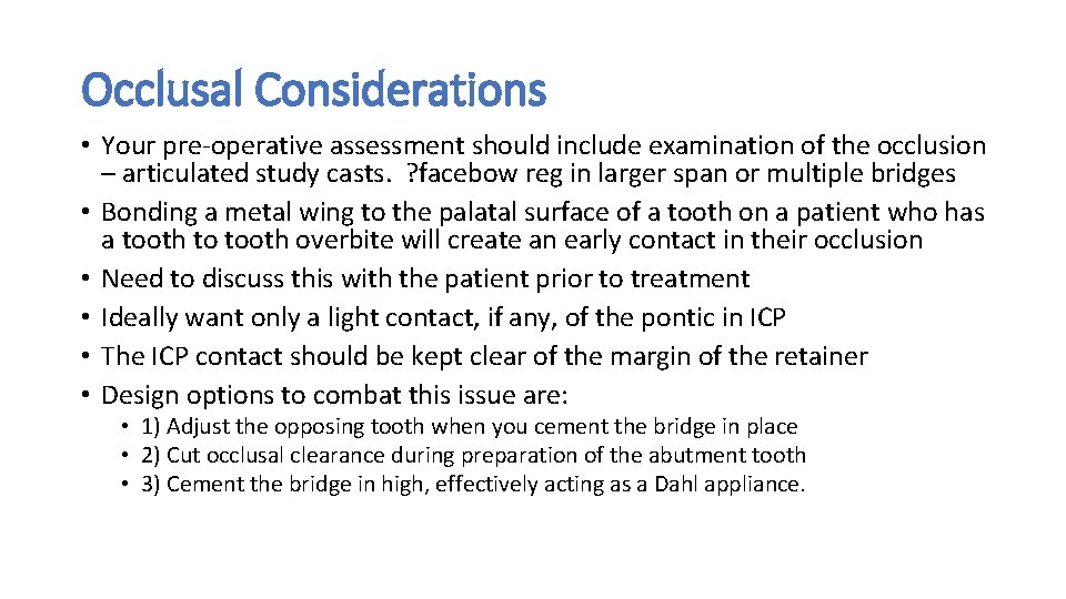 Occlusal Considerations • Your pre-operative assessment should include examination of the occlusion – articulated