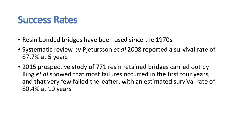 Success Rates • Resin bonded bridges have been used since the 1970 s •