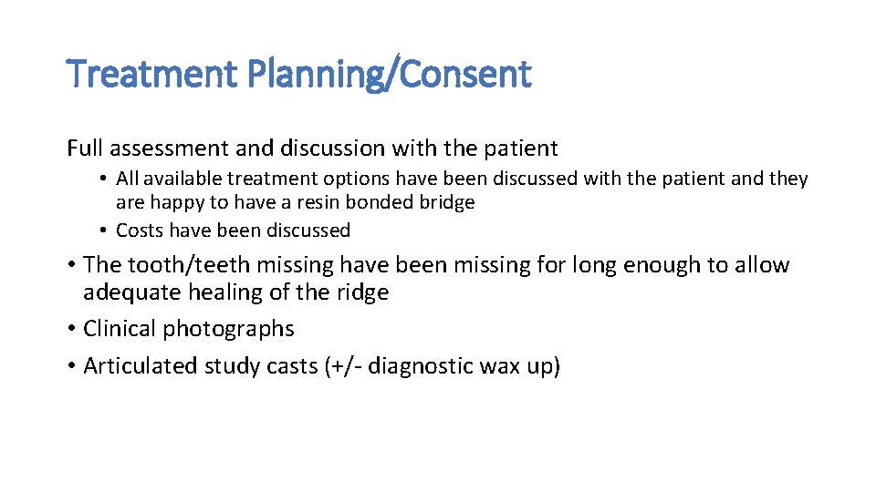 Treatment Planning/Consent Full assessment and discussion with the patient • All available treatment options