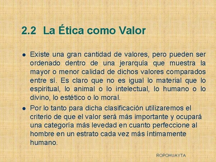 2. 2 La Ética como Valor l l Existe una gran cantidad de valores,