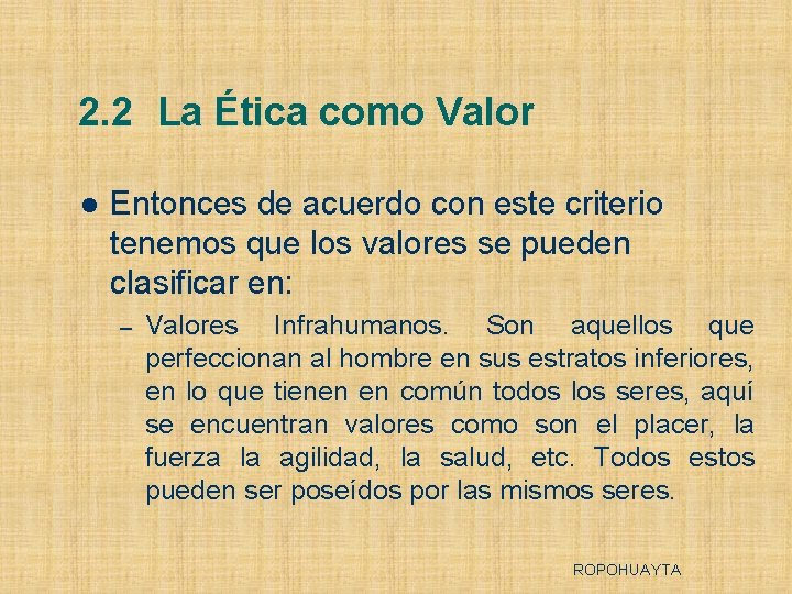 2. 2 La Ética como Valor l Entonces de acuerdo con este criterio tenemos