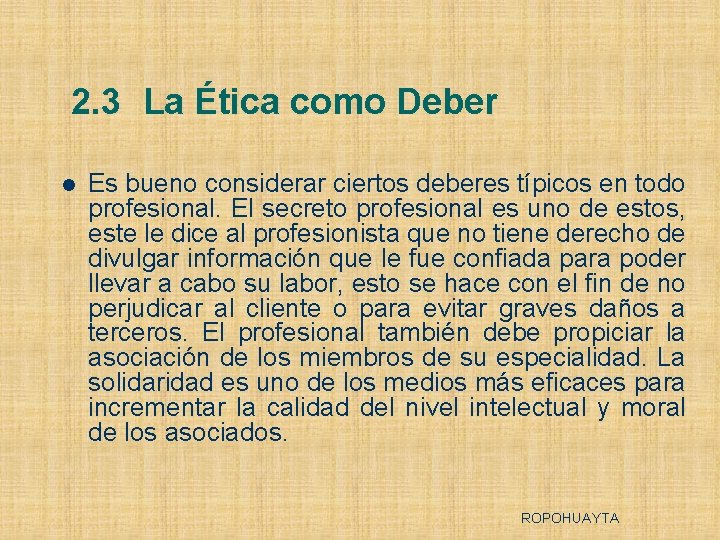 2. 3 La Ética como Deber l Es bueno considerar ciertos deberes típicos en