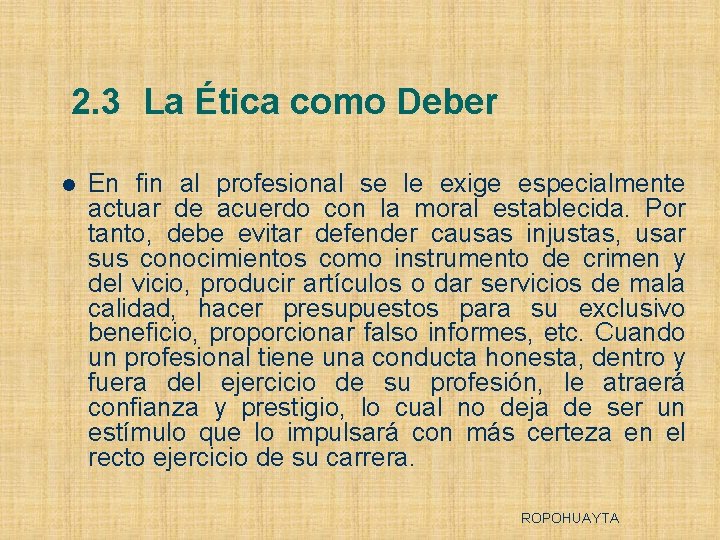 2. 3 La Ética como Deber l En fin al profesional se le exige