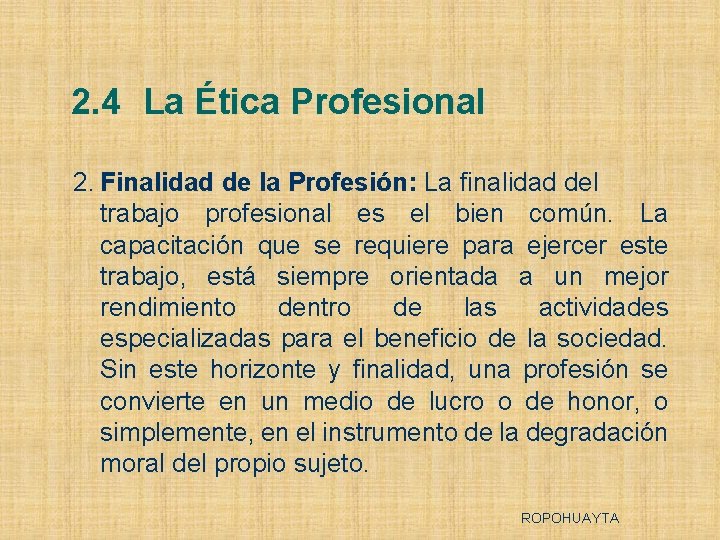 2. 4 La Ética Profesional 2. Finalidad de la Profesión: La finalidad del trabajo