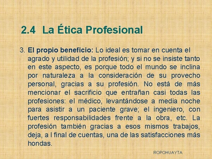 2. 4 La Ética Profesional 3. El propio beneficio: Lo ideal es tomar en