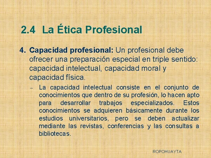 2. 4 La Ética Profesional 4. Capacidad profesional: Un profesional debe ofrecer una preparación