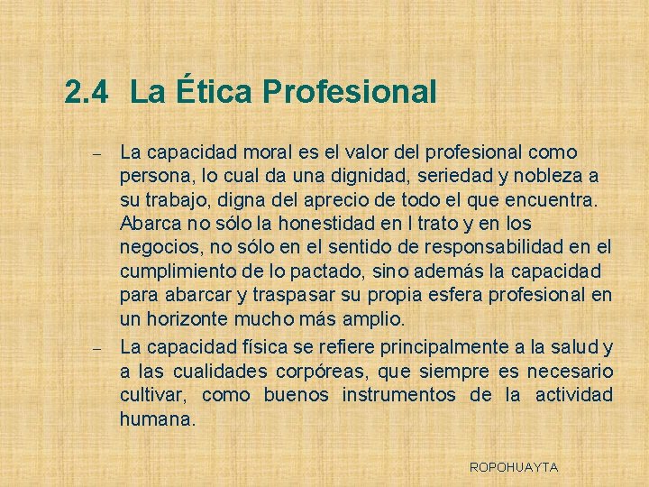 2. 4 La Ética Profesional – – La capacidad moral es el valor del