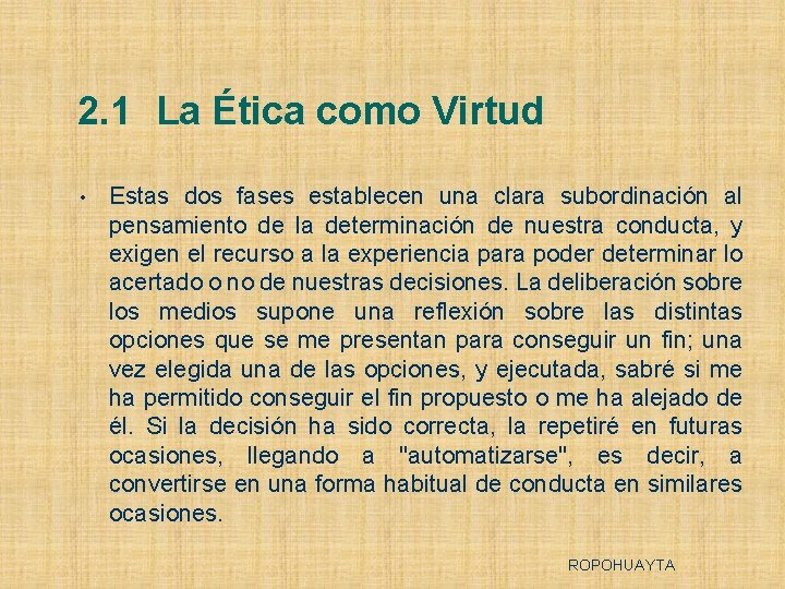 2. 1 La Ética como Virtud • Estas dos fases establecen una clara subordinación