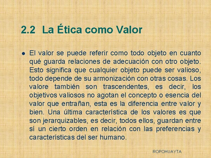 2. 2 La Ética como Valor l El valor se puede referir como todo