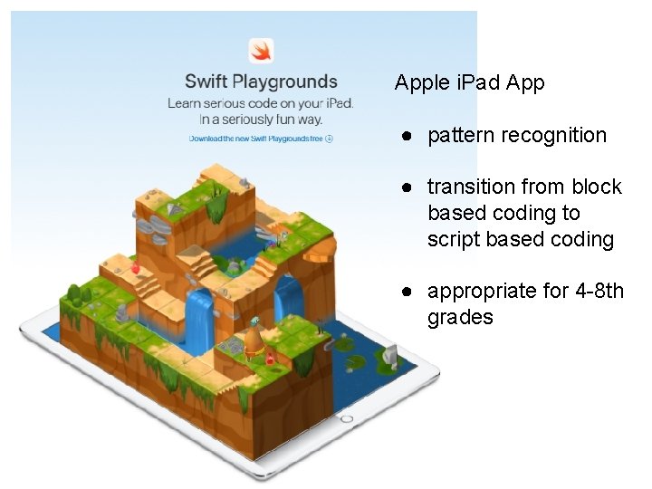 Apple i. Pad App ● pattern recognition ● transition from block based coding to