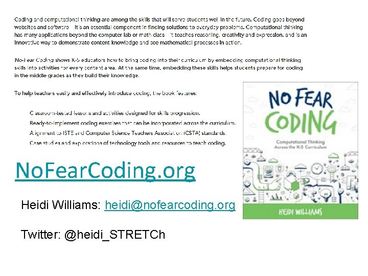 No. Fear. Coding. org Heidi Williams: heidi@nofearcoding. org Twitter: @heidi_STRETCh 